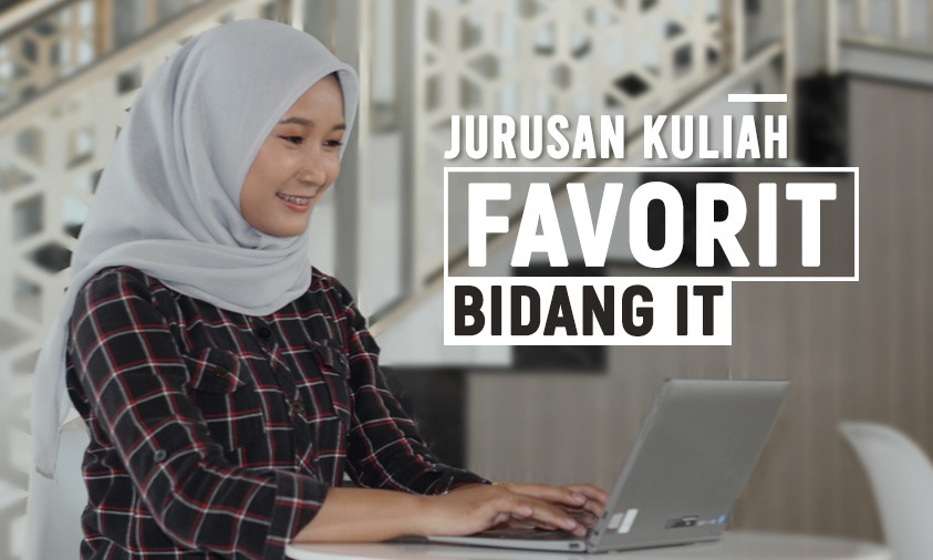 6 Jurusan Kuliah Favorit di Bidang Teknologi (IT) Kampus Swasta