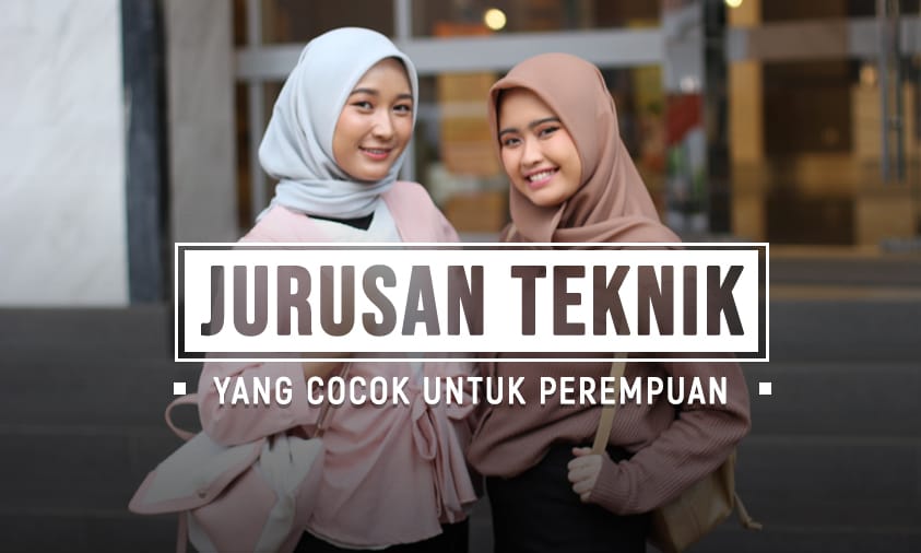 Cari Jurusan Teknik yang Cocok untuk Perempuan? Cek Disini!