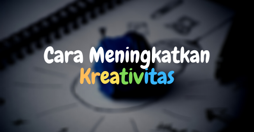 Cara meningkatkan kreativitas