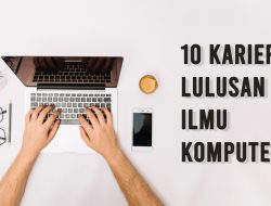 Jurusan Ilmu Komputer, Inilah 10 Karier Lulusan Ilmu Komputer