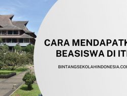 Cara Mendapatkan Beasiswa ITB yang Wajib Kamu Tahu