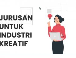 Jurusan Kuliah Kreatif, Untuk Kalian yang Ingin Terjun di Industri Kreatif