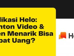 Aplikasi Helo: Tonton Video & Tren Menarik Bisa Dapat Uang?