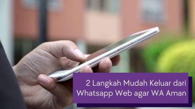 2 Langkah Mudah Keluar dari Whatsapp Web agar WA Aman