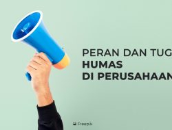 Tugas dan Peran Humas di Perusahaan, Sobat Wajib Tahu 5 Hal Ini!!!