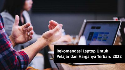 rekomendasi laptop untuk pelajar harga terbaru 2022