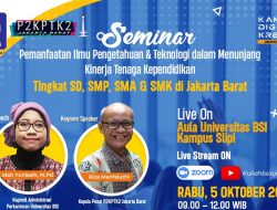 P2KPTK Jakarta Barat Hadirkan Seminar Pemanfaatan Ilmu Pengetahuan dan Teknologi, Kolaborasi dengan Universitas BSI